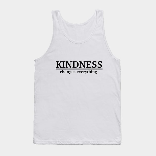 Kindness changes everything Tank Top by Edeel Design
